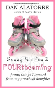 FOURthcoming: funny things I learned from my preschool daughter, coming Fall 2015 Cute cover, huh?